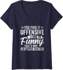 You Find It Offensive I Find It Funny so I'm Happier Ladies' V-Neck Tshirt