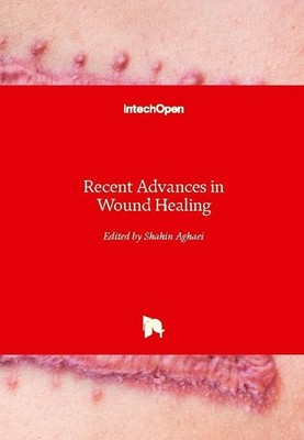 Recent Advances in Wound Healing Shahin Aghaei