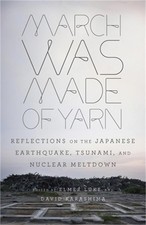 March Was Made of Yarn: Reflections on the Japanese Earthquake, Tsunami, and Nuc