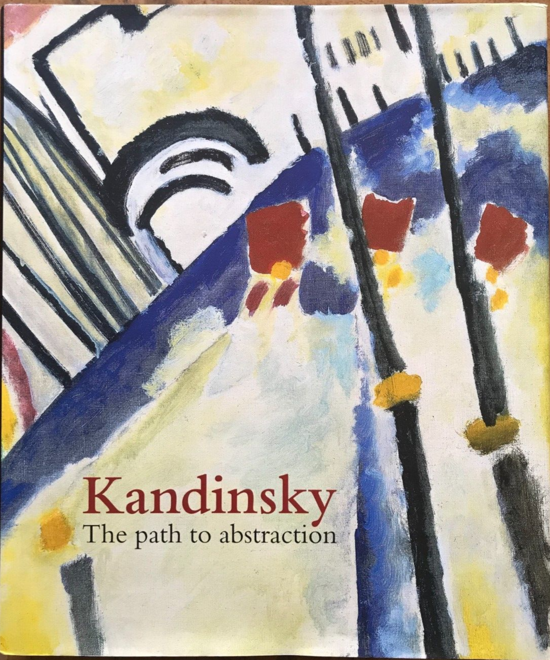 Wassily Kandinsky: The Path to Abstraction Tate Publishing Hardback 2006