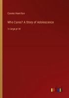 Who Cares? A Story Of Adolescence Cosmo Hamilton