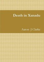 Aaron J Clarke | Death In Xanadu | Taschenbuch | Englisch (2016) | [.]