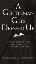 A Gentleman Gets Dressed Up: What to Wear, When to Wear it, How to Wear i - GOOD