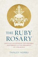 The Ruby Rosary: Joyfully Accepted by Vidyadharas and Dakinis as the Ornament o