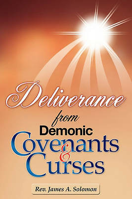 Deliverance From Demonic Covenants And Curses by REV James A Solomon ...