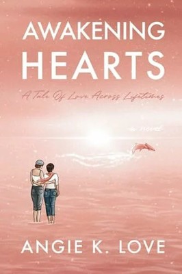 Awakening Hearts: A Tale of Love Across Lifetimes (Awakening Buch Angie K. Love