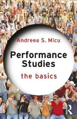 Andreea S. Micu Performance Studies: The Basics (Taschenbuch) Basics