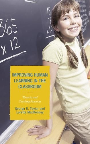 Improving Human Learning in the Classroom by George R. Taylor... - 9781578868575
