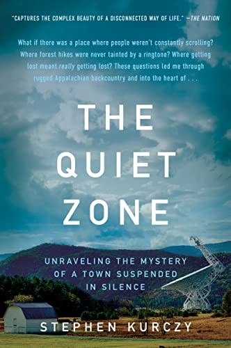 The Quiet Zone: Unraveling the Mystery of a Town Suspended in Silence. Kurczy**