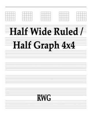 Half Wide Ruled / Half Graph 4x4 50 Pages 8.5 X 11 Rwg Taschenbuch Englisch 2019