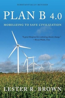 Plan B 4.0: Mobilizing to Save Civilization (Subs by Brown, Lester R. 0393337197