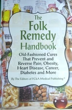 The Folk Remedy Handbook New Hardback Book! Old-Fashioned Cures That Prevent and