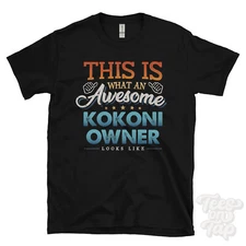 THIS IS WHAT AN AWESOME KOKONI OWNER LOOKS LIKE FUNNY T-SHIRT