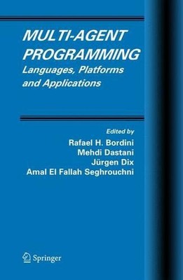Multi-Agent Programming: Languages, Platforms and Applications by Rafael H. Bord
