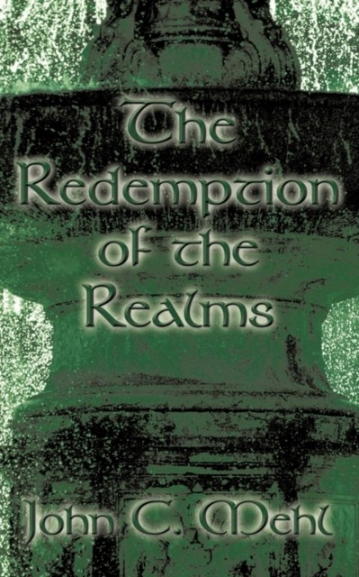 The Redemption of the Realms by John C. Mehl PAPERBACK 9781449079130