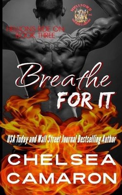 Breathe for It: Hellions Motorcycle Club by Chelsea Camaron Paperback Book