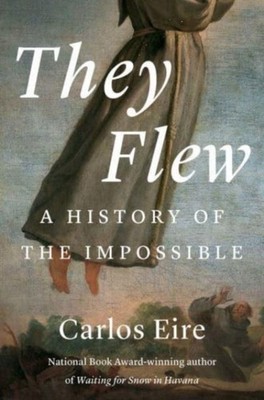 They Flew by Carlos M. N. Eire PAPERBACK 9780300280074