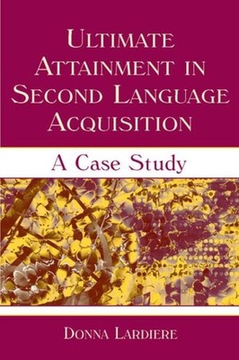 Lardiere - Ultimate Attainment in Second Language Acquisition  A Case  - X555z