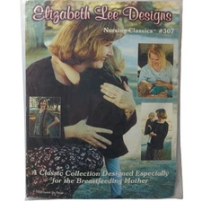 Elizabeth Lee Designs Sewing Pattern Womens Top Sizes 4-20 Nursing Classics 307 
