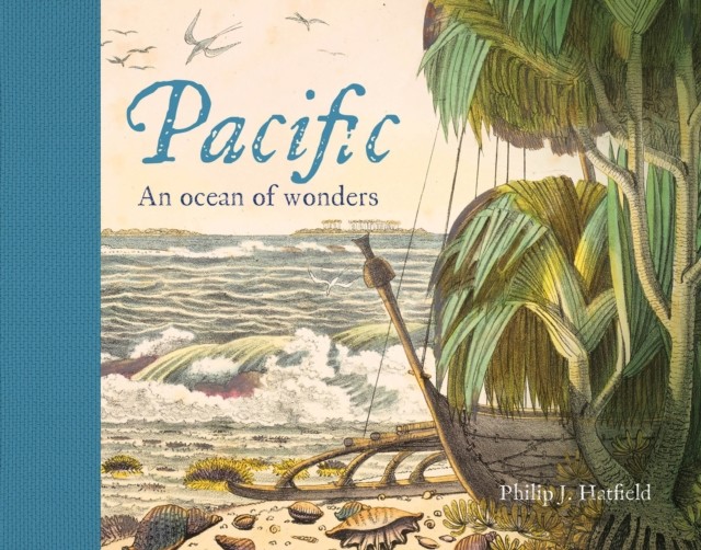 Pacific An Ocean of Wonders by Philip Hatfield (Hardback Book)