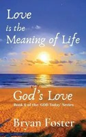 Love Is The Meaning Of Life God's Love Bryan W Foster Buch Gebunden Englisch