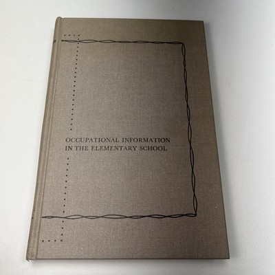 Occupational Information In The Elementary School 1963 science research associat