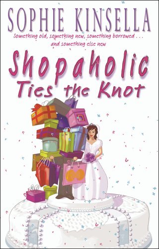 Shopaholic Ties The Knot: (Shopaholic Book 3),Sophie Kinsella