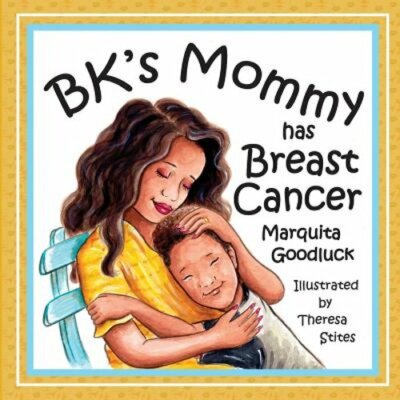 BK's Mommy has Breast Cancer: Helping Kids Understand and Cope with a Breast