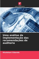 Khulekani Sibanda | Uma AnáLise Da ImplementaçãO Das RecomendaçõEs De Auditoria