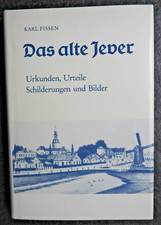 Das alte Jever - Urkunden, Urteile, Schilderungen und Bilder