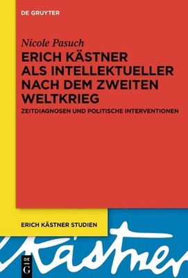 Erich Kstner als Intellektueller nach dem Zweiten Weltkrieg: Zeitdiagnosen und p