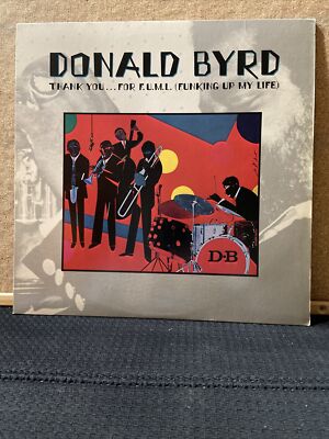 Donald Byrd: Thank You For F.U.M.L (Funking Up My Life) Elektra 6E-144, 1978