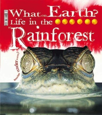 Life in the Rainforest (What on Earth) (What on Ea by Senior, Kathryn 190508739X