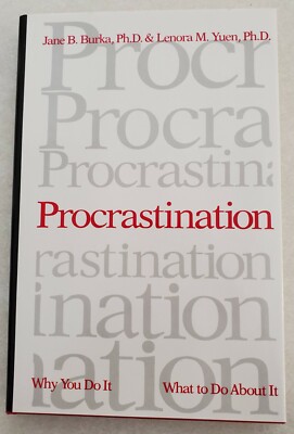Procrastination: Why You Do It, What To Do About It by Jane B. Burka