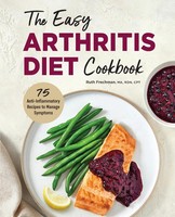 The Easy Arthritis Diet Cookbook 75 Anti-Inflammatory Recipes To Manage Symptoms