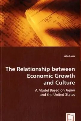 The Relationship between Economic Growth and Culture Alia Luria Taschenbuch