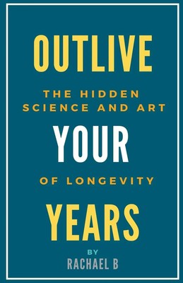 Rachael B | Outlive Your Years | Taschenbuch | Englisch (2023) | Rachael B