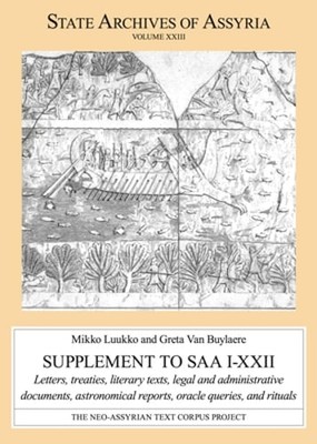 Supplement to SAA I-XXII: Letters, Treaties, Literary Texts, Legal and by Luukko