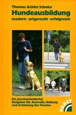 Hundeausbildung: Modern. Artgericht. Erfolgreich, Thomas Achim Schoke