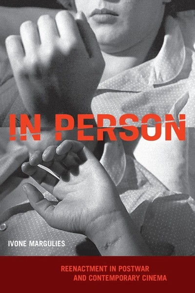 In Person Reenactment In Postwar And Contemporary Cinema Ivone Margulies Buch-image