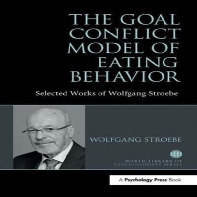 Goal Conflict Model of Eating Behavior Wolfgang Stroebe Paperback