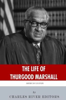 American Legends: The Life Of Thurgood Marshall