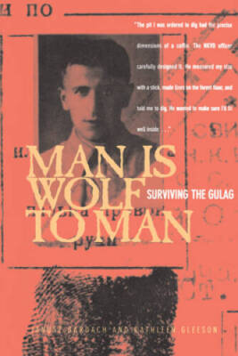 Man Is Wolf to Man: Surviving the Gulag - Paperback By Bardach, Janusz - GOOD