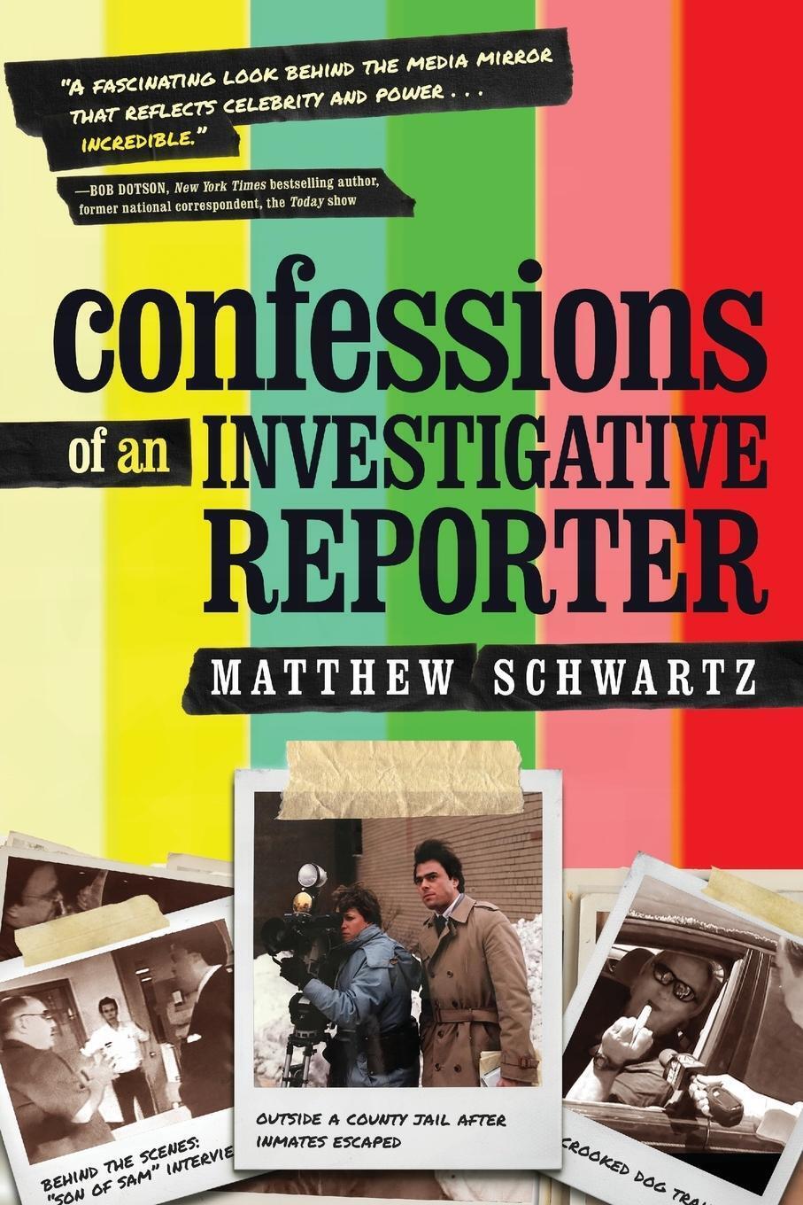 Matthew Schwartz | Confessions Of An Investigative Reporter |