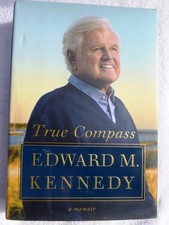 SENATOR Edward M. Kennedy True Compass: A Memoir Hardcover 1st EDITION