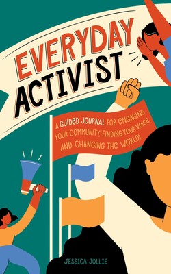 Everyday Activist: A Guided Journal for Engaging Your Community, Finding You...