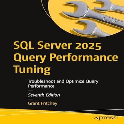 SQL Server 2025 Query Performance Tuning Troubleshoot and Optimiz