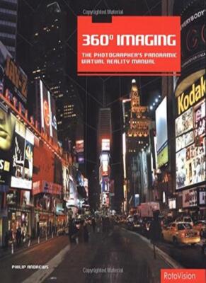 360 Degree Imaging: The Photographer's Panoramic Virtual Reality