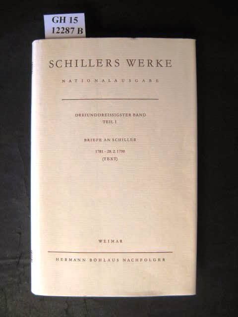 Briefwechsel. Briefe an Schiller 1781 - 28. 2. 1790 (Text). Schiller, Friedrich. - Schiller, Friedrich. (Hrsg. Siegfried Seidel)