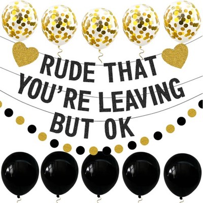 Rude That You're Leaving But OK Banner, Going Away Party Black Gold